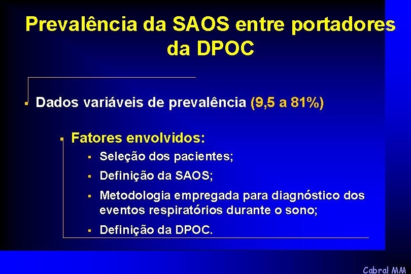 Prevalência da SAOS entre portadores da DPOC § Dados variáveis de prevalência (9, 5