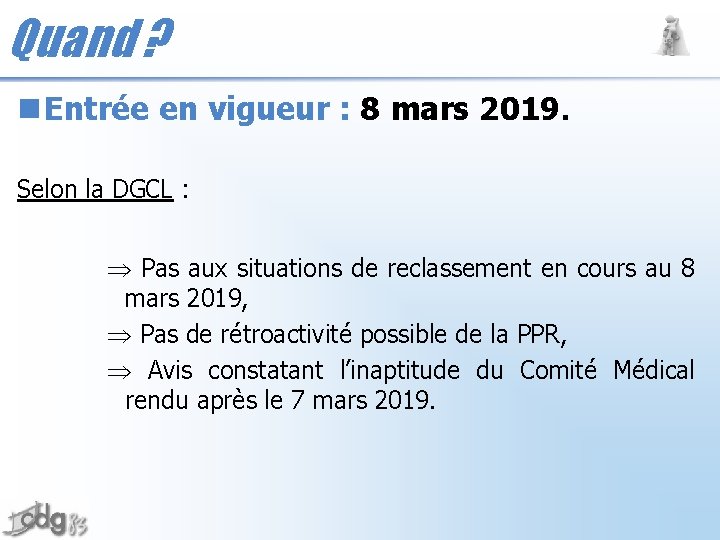 Quand ? n Entrée en vigueur : 8 mars 2019. Selon la DGCL :