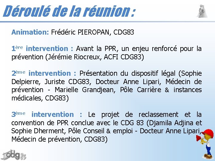 Déroulé de la réunion : Animation: Frédéric PIEROPAN, CDG 83 1ère intervention : Avant