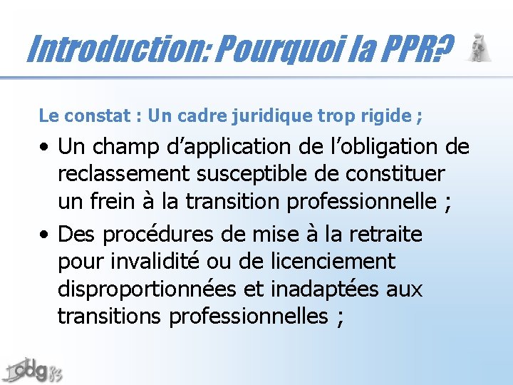 Introduction: Pourquoi la PPR? Le constat : Un cadre juridique trop rigide ; •