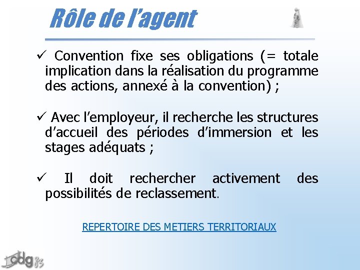 Rôle de l’agent ü Convention fixe ses obligations (= totale implication dans la réalisation