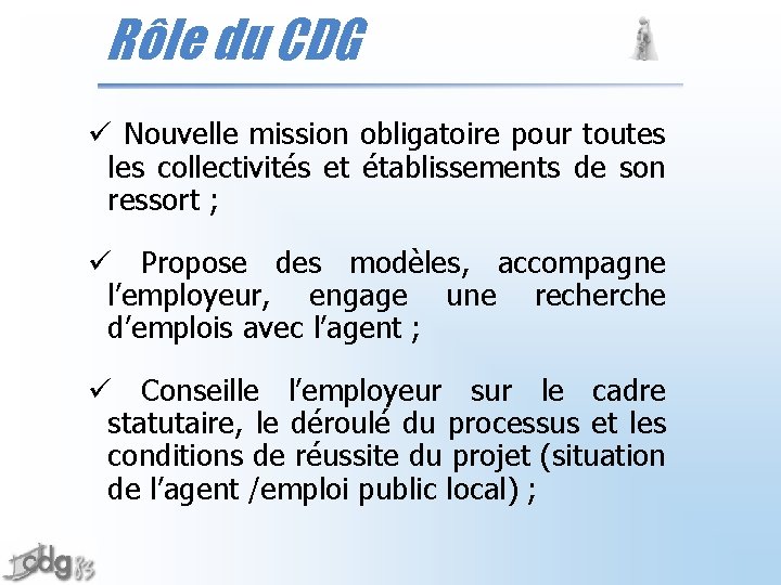 Rôle du CDG ü Nouvelle mission obligatoire pour toutes les collectivités et établissements de