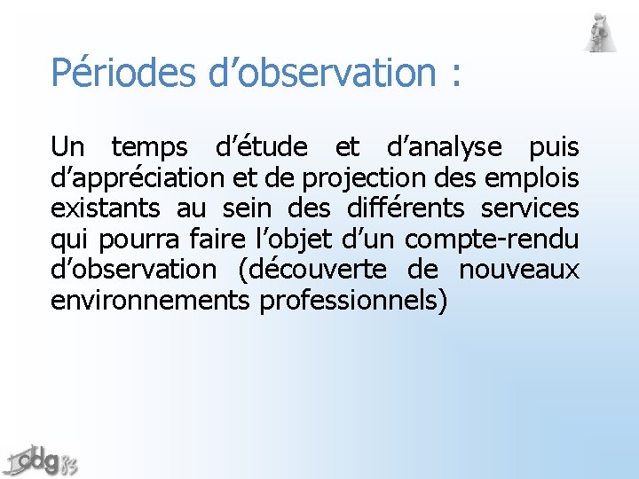 Périodes d’observation : Un temps d’étude et d’analyse puis d’appréciation et de projection des