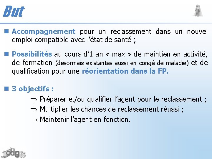 But n Accompagnement pour un reclassement dans un nouvel emploi compatible avec l’état de