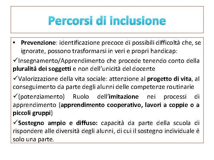 Percorsi di inclusione • Prevenzione: identificazione precoce di possibili difficolta che, se ignorate, possono