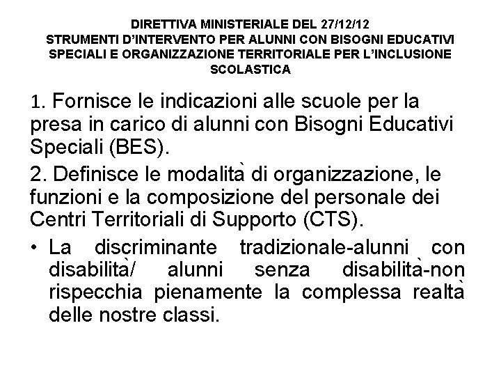 DIRETTIVA MINISTERIALE DEL 27/12/12 STRUMENTI D’INTERVENTO PER ALUNNI CON BISOGNI EDUCATIVI SPECIALI E ORGANIZZAZIONE