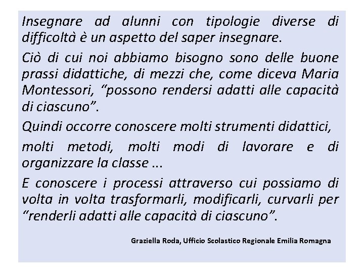 Insegnare ad alunni con tipologie diverse di difficolta e un aspetto del saper insegnare.