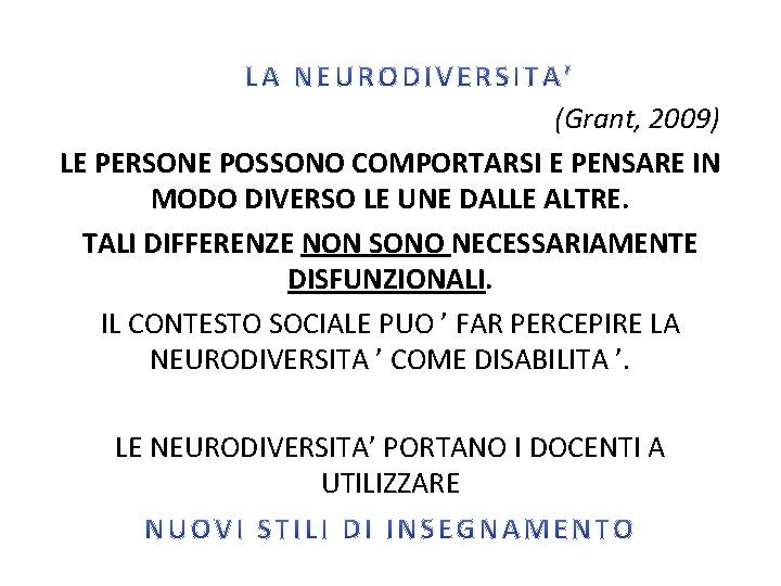 (Grant, 2009) LE PERSONE POSSONO COMPORTARSI E PENSARE IN MODO DIVERSO LE UNE DALLE