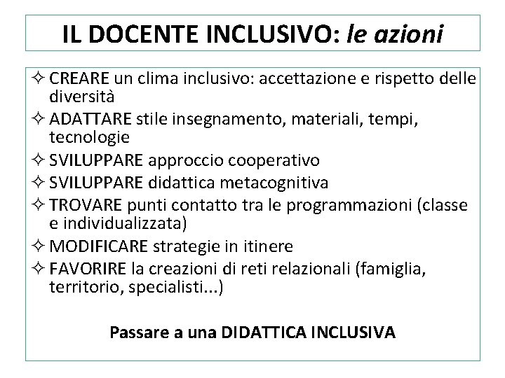 IL DOCENTE INCLUSIVO: le azioni ² CREARE un clima inclusivo: accettazione e rispetto delle