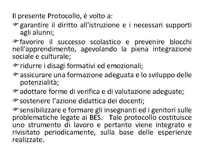 Il presente Protocollo, è volto a: F garantire il diritto all'istruzione e i necessari