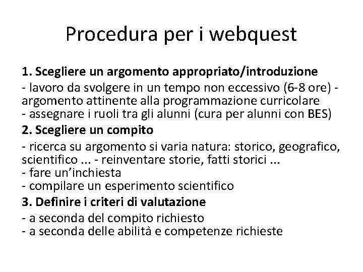 Procedura per i webquest 1. Scegliere un argomento appropriato/introduzione - lavoro da svolgere in