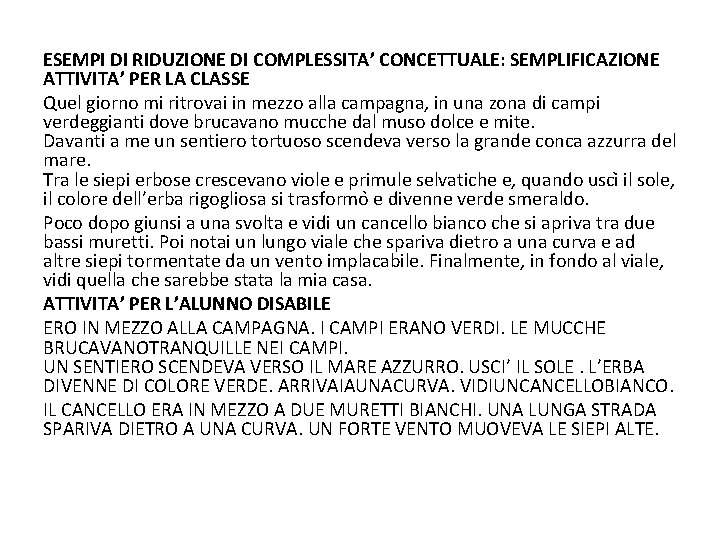 ESEMPI DI RIDUZIONE DI COMPLESSITA’ CONCETTUALE: SEMPLIFICAZIONE ATTIVITA’ PER LA CLASSE Quel giorno mi