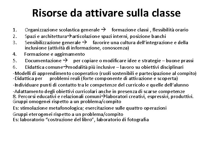 Risorse da attivare sulla classe 1. 2. 3. Organizzazione scolastica generale formazione classi ,