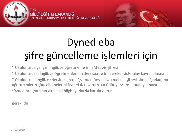 Dyned eba şifre güncelleme işlemleri için * Okulunuzda çalışan İngilizce öğretmenlerinin Mebbis şifresi *