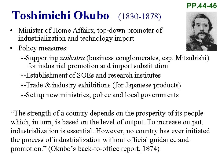 Toshimichi Okubo　(1830 -1878) PP. 44 -45 • Minister of Home Affairs; top-down promoter of