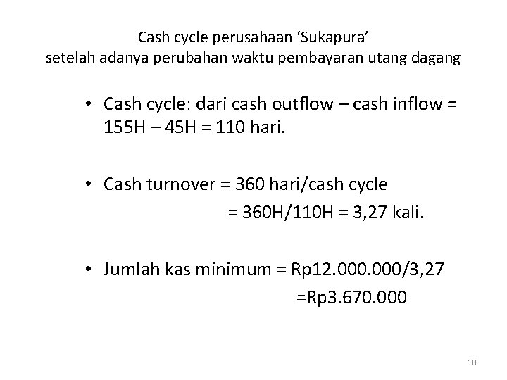 Cash cycle perusahaan ‘Sukapura’ setelah adanya perubahan waktu pembayaran utang dagang • Cash cycle: