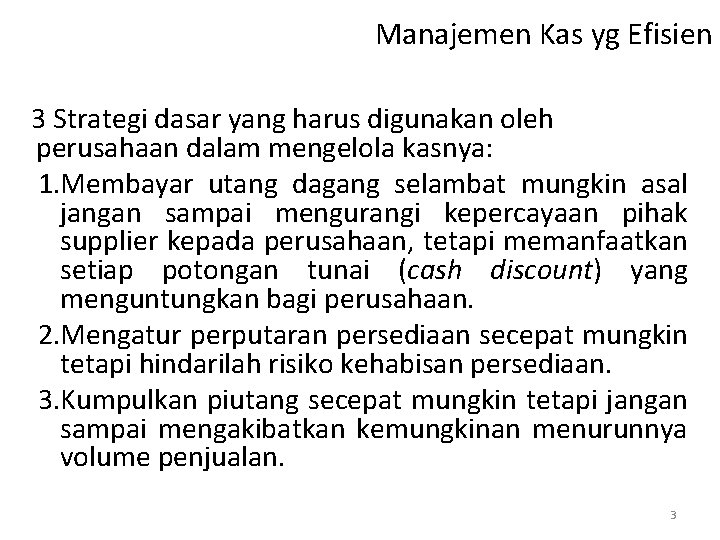 Manajemen Kas yg Efisien 3 Strategi dasar yang harus digunakan oleh perusahaan dalam mengelola