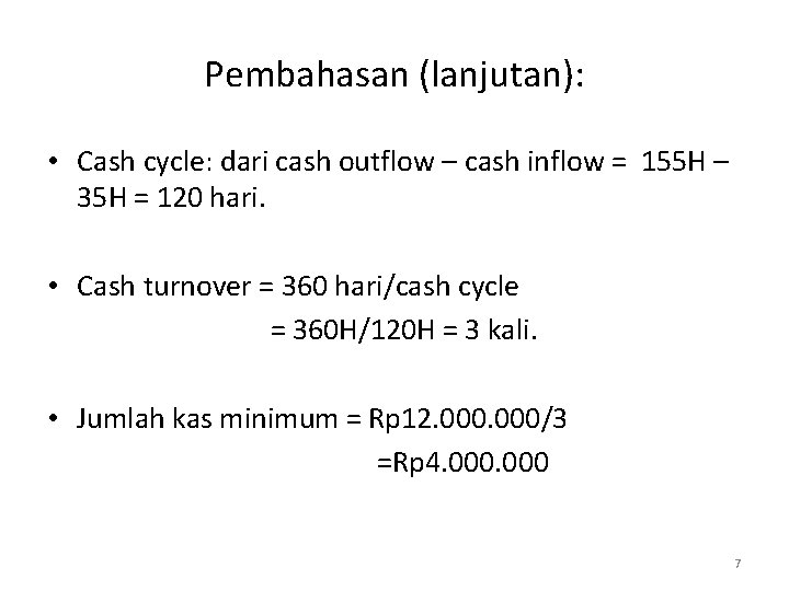 Pembahasan (lanjutan): • Cash cycle: dari cash outflow – cash inflow = 155 H