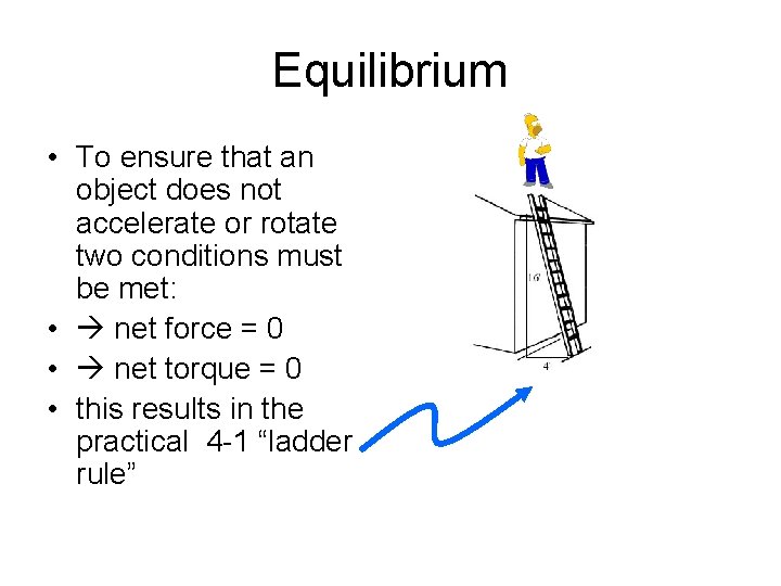 Equilibrium • To ensure that an object does not accelerate or rotate two conditions