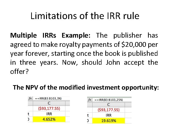 Limitations of the IRR rule Multiple IRRs Example: The publisher has agreed to make