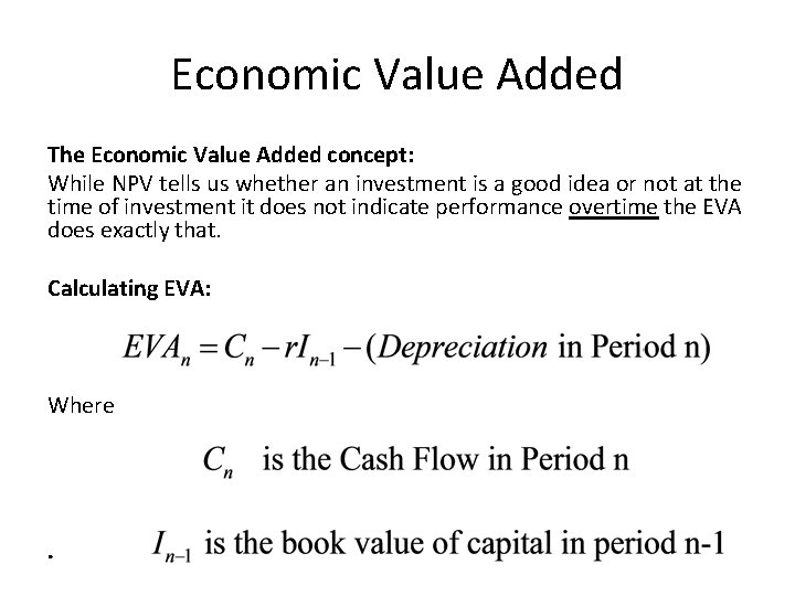 Economic Value Added The Economic Value Added concept: While NPV tells us whether an