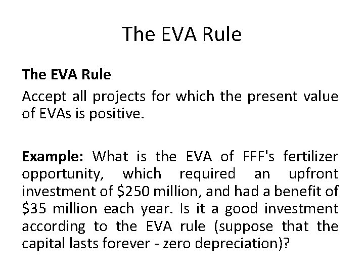 The EVA Rule Accept all projects for which the present value of EVAs is