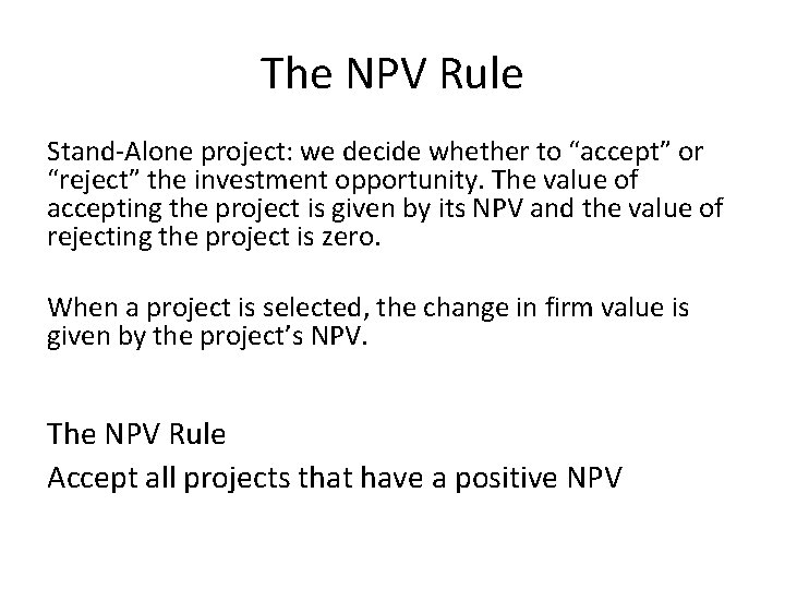 The NPV Rule Stand-Alone project: we decide whether to “accept” or “reject” the investment