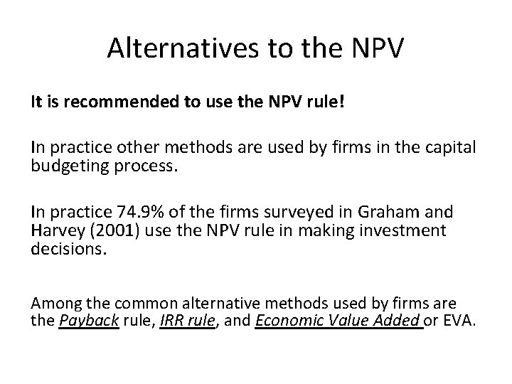 Alternatives to the NPV It is recommended to use the NPV rule! In practice