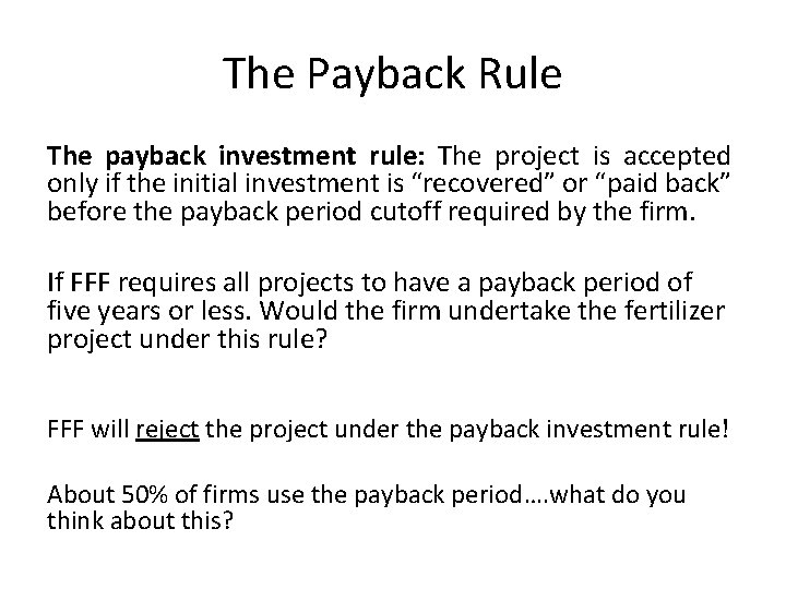 The Payback Rule The payback investment rule: The project is accepted only if the