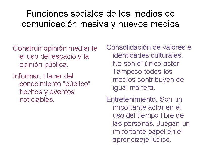 Funciones sociales de los medios de comunicación masiva y nuevos medios Construir opinión mediante