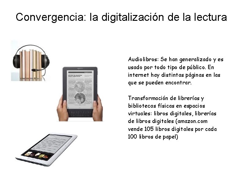 Convergencia: la digitalización de la lectura Audiolibros: Se han generalizado y es usado por
