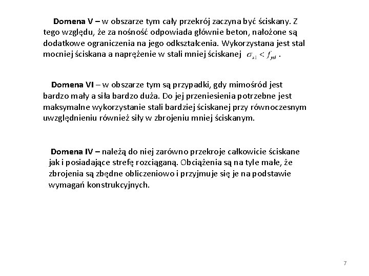 Domena V – w obszarze tym cały przekrój zaczyna być ściskany. Z tego względu,