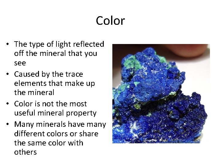 Color • The type of light reflected off the mineral that you see •