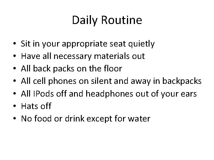 Daily Routine • • Sit in your appropriate seat quietly Have all necessary materials