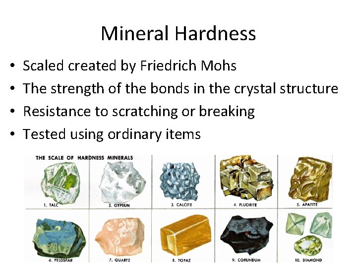 Mineral Hardness • • Scaled created by Friedrich Mohs The strength of the bonds