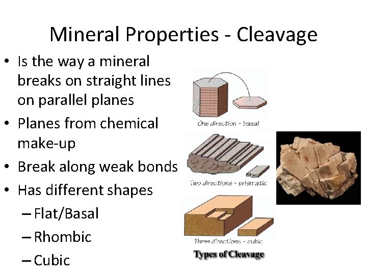 Mineral Properties - Cleavage • Is the way a mineral breaks on straight lines