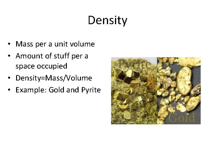 Density • Mass per a unit volume • Amount of stuff per a space