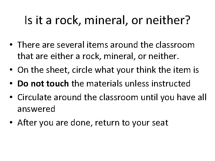 Is it a rock, mineral, or neither? • There are several items around the