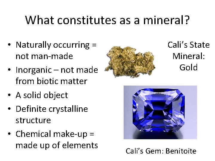 What constitutes as a mineral? • Naturally occurring = not man-made • Inorganic –