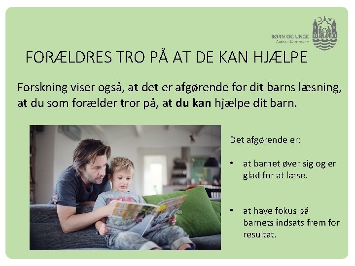 FORÆLDRES TRO PÅ AT DE KAN HJÆLPE Forskning viser også, at det er afgørende