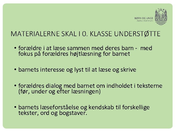 MATERIALERNE SKAL I 0. KLASSE UNDERSTØTTE • forældre i at læse sammen med deres