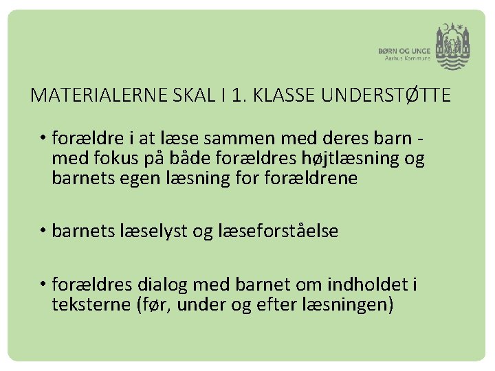 MATERIALERNE SKAL I 1. KLASSE UNDERSTØTTE • forældre i at læse sammen med deres