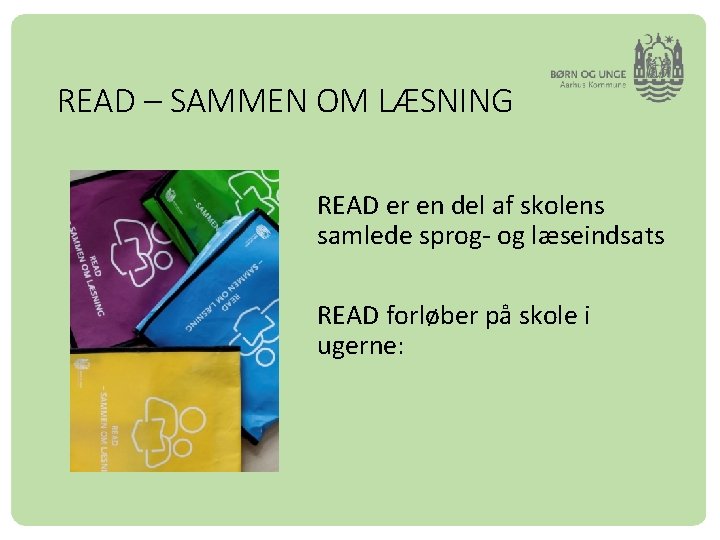READ – SAMMEN OM LÆSNING READ er en del af skolens samlede sprog- og
