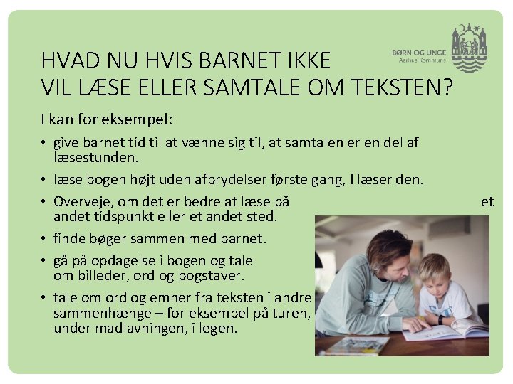 HVAD NU HVIS BARNET IKKE VIL LÆSE ELLER SAMTALE OM TEKSTEN? I kan for