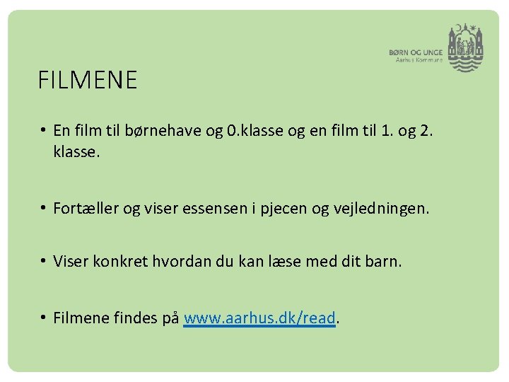 FILMENE • En film til børnehave og 0. klasse og en film til 1.