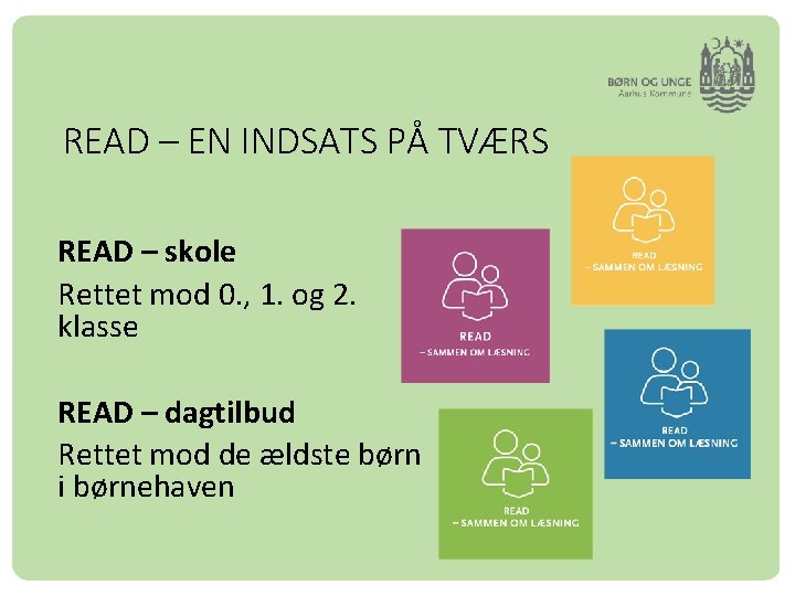READ – EN INDSATS PÅ TVÆRS READ – skole Rettet mod 0. , 1.