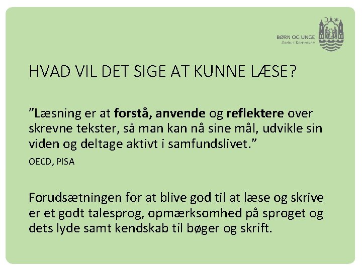 HVAD VIL DET SIGE AT KUNNE LÆSE? ”Læsning er at forstå, anvende og reflektere