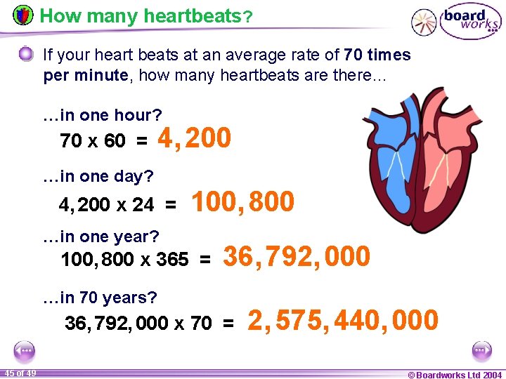 How many heartbeats? If your heart beats at an average rate of 70 times
