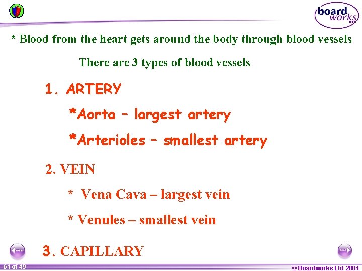 * Blood from the heart gets around the body through blood vessels There are