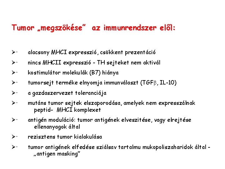 Tumor „megszökése” az immunrendszer elől: Ø· alacsony MHCI expresszió, csökkent prezentáció Ø· nincs MHCII Tumor „megszökése” az immunrendszer elől: Ø· alacsony MHCI expresszió, csökkent prezentáció Ø· nincs MHCII